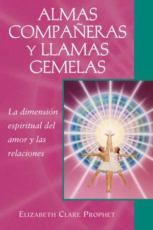 Almas Companeras y Llamas Gemelas de Prophet, Elizabeth Clare