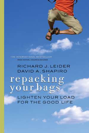 Repacking Your Bags: Lighten Your Load for the Good Life de Richard J Leider