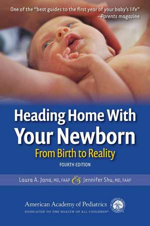 Heading Home With Your Newborn: From Birth to Reality de Laura A. Jana MD, FAAP