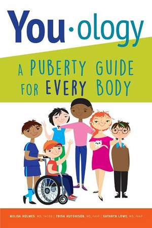 You-ology: A Puberty Guide for EVERY Body de Trish Hutchison MD, FAAP