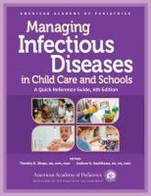 Managing Infectious Diseases in Child Care and Schools de Timothy R Shope