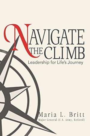 Navigate the Climb de Maria L. Britt