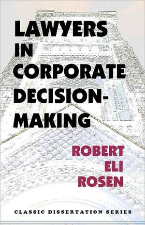 Lawyers in Corporate Decision-Making: Street Crime and Public Policy de Robert Eli Rosen