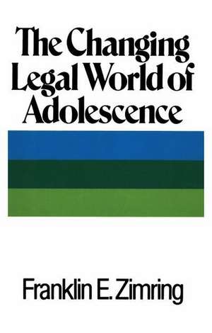 The Changing Legal World of Adolescence: Local Authority and International Policy de Franklin E. Zimring