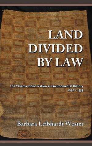 Land Divided by Law de Barbara Leibhardt Wester