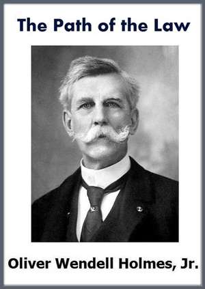 The Path of the Law de Oliver Wendell Holmes Jr