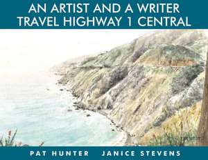 An Artist and a Writer Travel Highway 1 Central de Janice Stevens