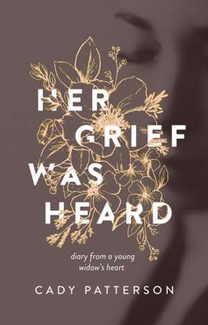 Her Grief Was Heard de Cady Morgan Patterson