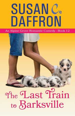 The Last Train to Barksville de Susan C. Daffron