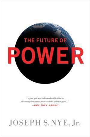 The Future of Power de Jr. Joseph S. Nye