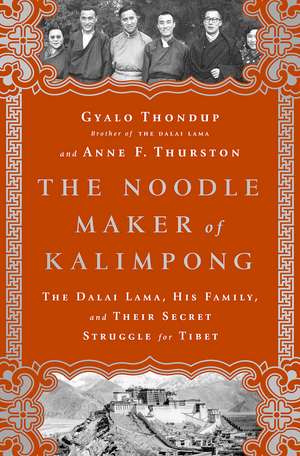 The Noodle Maker of Kalimpong: The Untold Story of My Struggle for Tibet de Gyalo Thondup