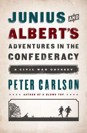 Junius and Albert's Adventures in the Confederacy: A Civil War Odyssey de Peter Carlson