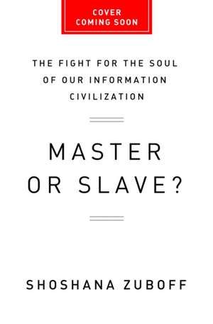 The Age of Surveillance Capitalism: The Fight for a Human Future at the New Frontier of Power de Shoshana Zuboff