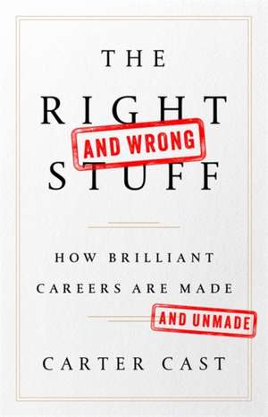 The Rightand WrongStuff: How Brilliant Careers Are Made and Unmade de Carter Cast