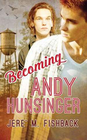 Becoming Andy Hunsinger de Jere' M. Fishback