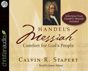 Handel's Messiah: Comfort for God's People de Calvin R. Stapert