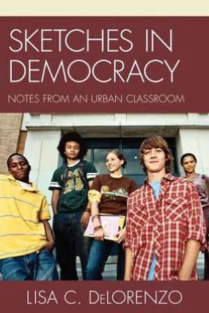 Sketches in Democracy de Lisa DeLorenzo