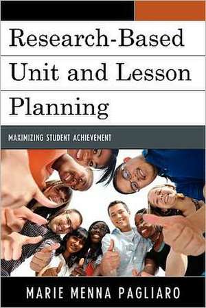 Research-Based Unit and Lesson Planning de Marie Menna Pagliaro