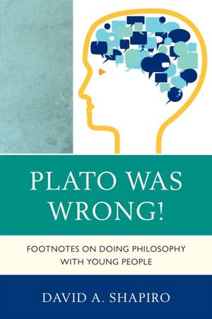 Plato Was Wrong! de David Shapiro