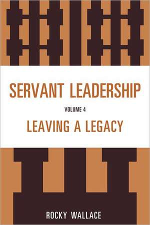 Servant Leadership de Rocky Wallace