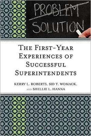 The First-Year Experiences of Successful Superintendents de Sid T. Womack