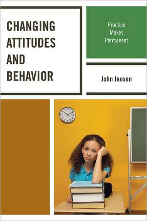 Changing Attitudes and Behavior de John Jensen