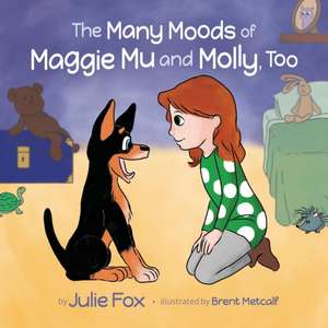 The Many Moods of Maggie Mu and Molly, Too de Julie Fox