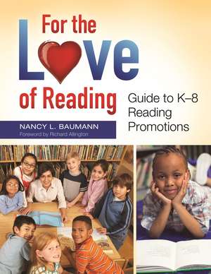 For the Love of Reading: Guide to K–8 Reading Promotions de Nancy L. Baumann