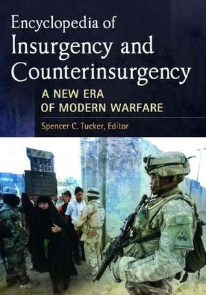 Encyclopedia of Insurgency and Counterinsurgency: A New Era of Modern Warfare de Spencer C. Tucker