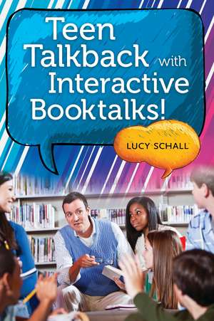 Teen Talkback with Interactive Booktalks! de Lucy Schall