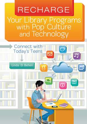 Recharge Your Library Programs with Pop Culture and Technology:: Connect with Today's Teens de Linda D. Behen