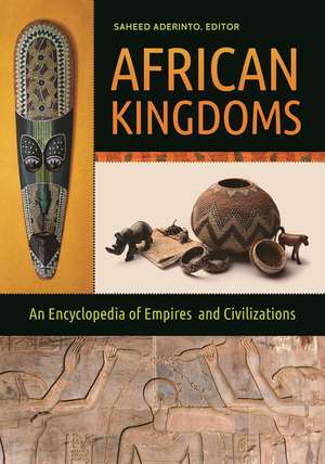 African Kingdoms: An Encyclopedia of Empires and Civilizations de Saheed Aderinto