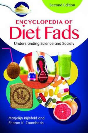 Encyclopedia of Diet Fads: Understanding Science and Society de Marjolijn Bijlefeld