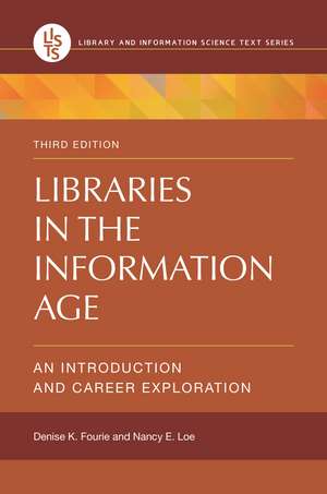 Libraries in the Information Age: An Introduction and Career Exploration de Denise K. Fourie