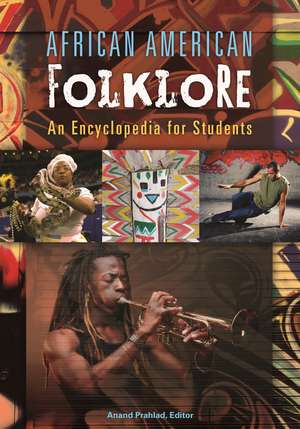 African American Folklore: An Encyclopedia for Students de Anand Prahlad