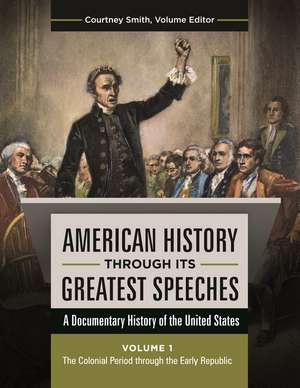 American History through Its Greatest Speeches: A Documentary History of the United States [3 volumes] de Jolyon P. Girard