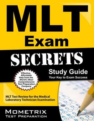 MLT Exam Secrets: MLT Test Review for the Medical Laboratory Technician Examination de Mometrix Media LLC