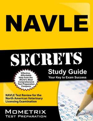 NAVLE Secrets, Study Guide: NAVLE Test Review for the North American Veterinary Licensing Examination de Mometrix Media