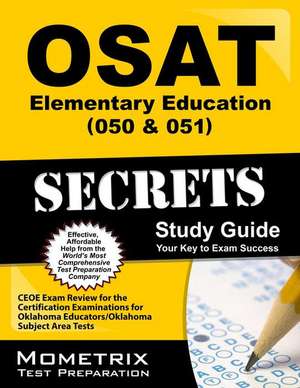OSAT Elementary Education (050 & 051) Secrets Study Guide de Mometrix Oklahoma Teacher Certification Test Team
