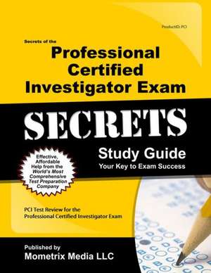 Secrets of the Professional Certified Investigator Exam Study Guide de PCI Exam Secrets Test Prep