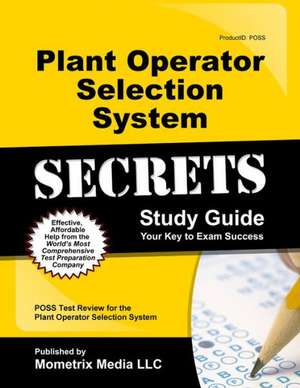 Plant Operator Selection System Secrets Study Guide: Poss Test Review for the Plant Operator Selection System de Poss Exam Secrets Test Prep Team