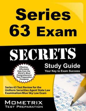 Series 63 Exam Secrets Study Guide: Series 63 Test Review for the Uniform Securities Agent State Law Examination / Blue Sky Law Exam de Series 63 Exam Secrets Test Prep Team