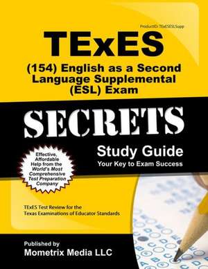 TExES (154) English as a Second Language Supplemental (ESL) Exam Secrets Study Guide: TExES Test Review for the Texas Examinations of Educator Standar de Mometrix Media LLC