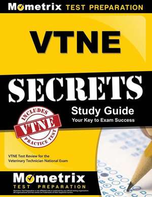 VTNE Secrets: VTNE Test Review for the Veterinary Technician National Exam de Mometrix Media LLC