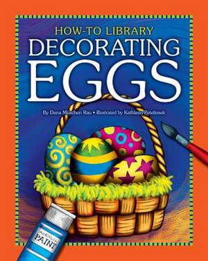Decorating Eggs de Dana Meachen Rau