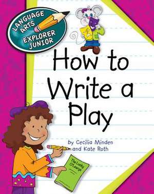 How to Write a Play de Cecilia Minden