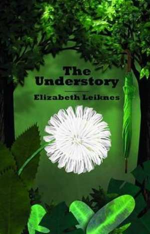 Understory de Elizabeth Leiknes