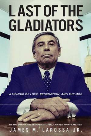 Last of the Gladiators de James Larossa