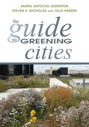 The Guide to Greening Cities de Sadhu Aufochs Johnston