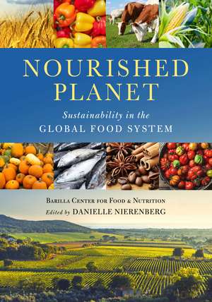 Nourished Planet: Sustainability in the Global Food System de Barilla Center for Food and Nutrition